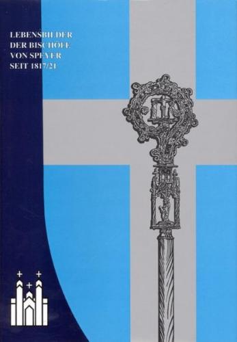 Lebensbilder der Bischöfe von Speyer seit 1817/21 