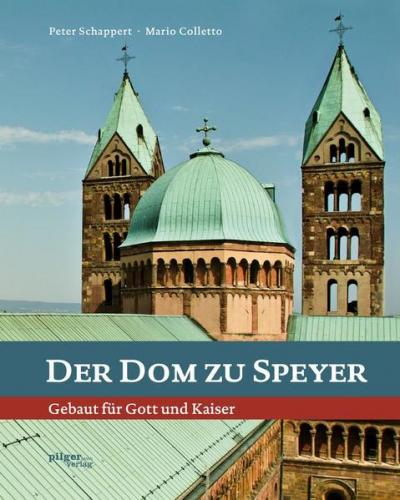 Der Dom zu Speyer : Gebaut für Gott und Kaiser 