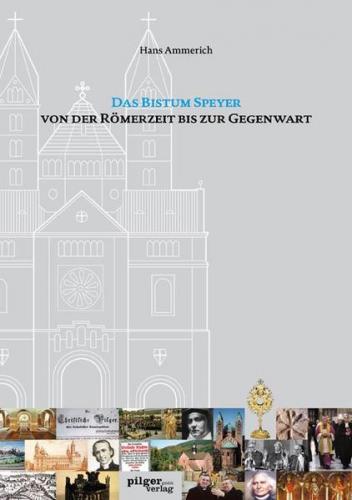 Das Bistum Speyer von der Römerzeit bis zur Gegenwart 