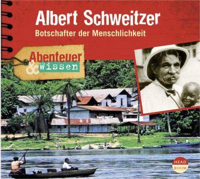 Abenteuer & Wissen: Albert Schweitzer (Audio-CD) 