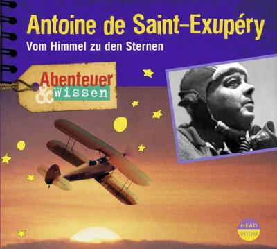Abenteuer & Wissen: Antoine de Saint-Exupéry (Audio-CD) 