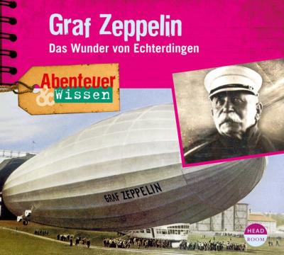 Abenteuer & Wissen: Graf Zeppelin (Audio-CD) 