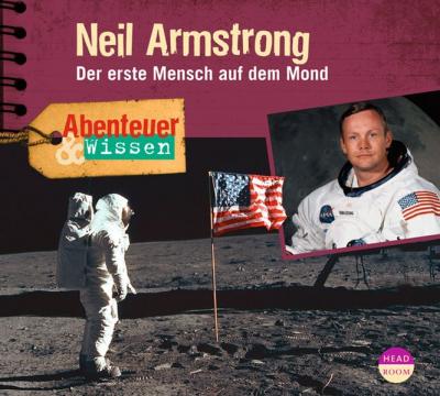 Abenteuer & Wissen: Neil Armstrong (Audio-CD) 