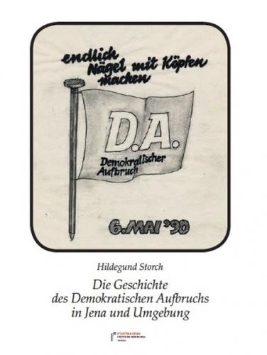 Die Geschichte des Demokratischen Aufbruchs in Jena und Umgebung 