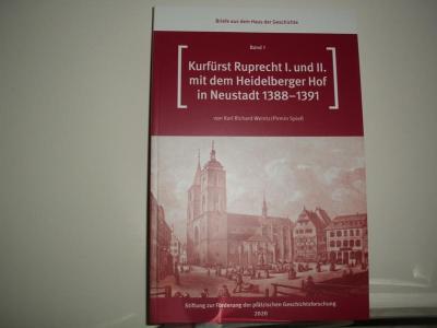 Kurfürst Ruprecht I. und II. mit dem Heidelberger Hof in Neustadt 1388-1391 