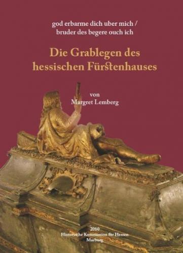 god erbarme dich über mich/bruder des begere ouch ich. Die Grablegen des hessischen Fürstenhauses 