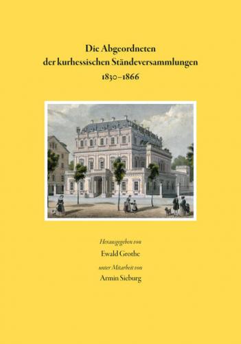 Die Abgeordneten der kurhessischen Ständeversammlungen 1830-1866 