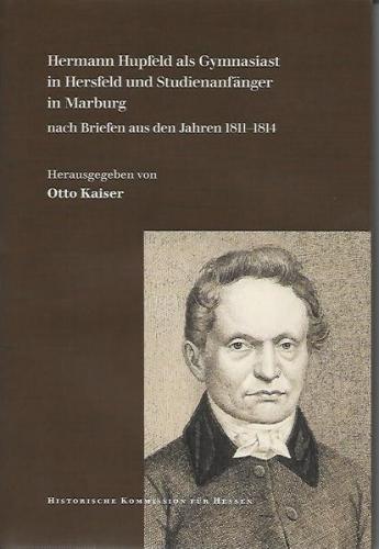 Hermann Hupfeld als Gymasiast in Hersfeld und Studienanfänger in Marburg. 