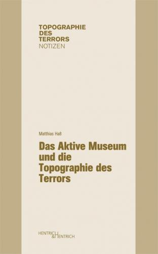 Das Aktive Museum und die Topographie des Terrors 