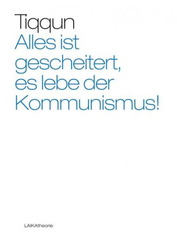Alles ist gescheitert, es lebe der Kommunismus 