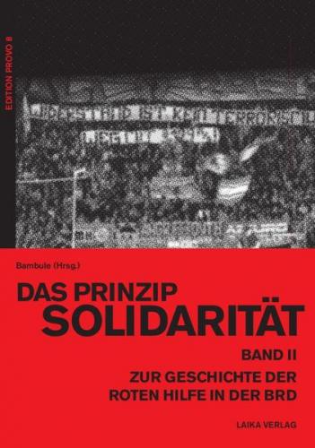 Das Prinzip Solidarität - Zur Geschichte der Roten Hilfe in der BRD – Band II 