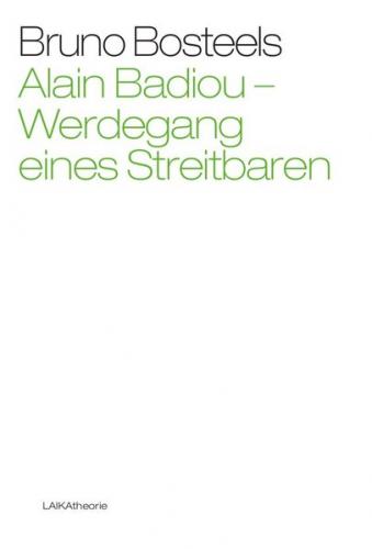 Alain Badiou - Werdegang eines Streitbaren 