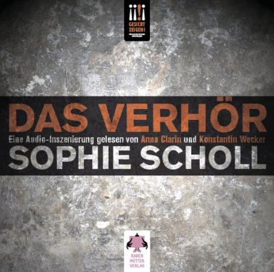 Sophie Scholl - Das Verhör (Audio-CD) 