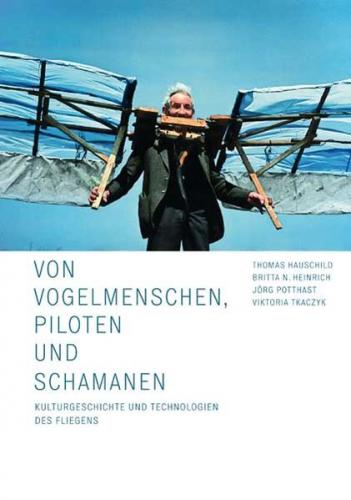 Von Vogelmenschen, Piloten und Schamanen 