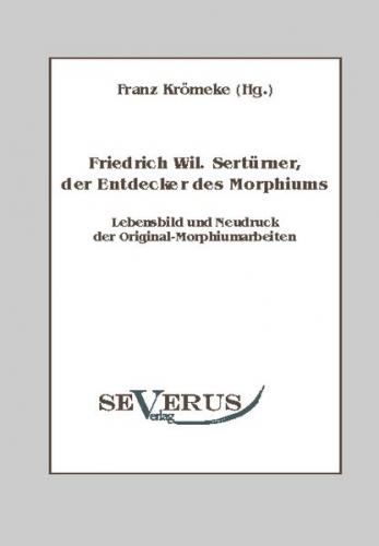 Friedrich Wilhelm Sertürner -  Entdecker des Morphiums 