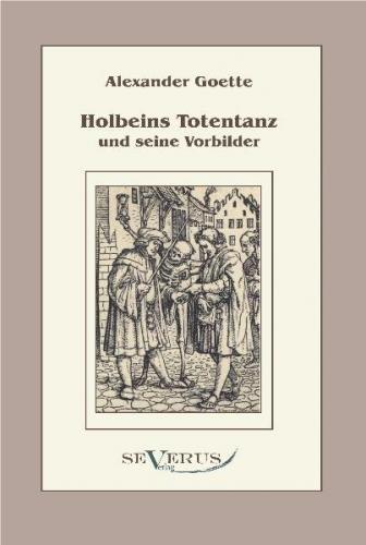 Holbeins Totentanz und seine Vorbilder 