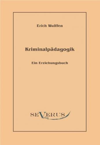 Kriminalpädagogik: Ein Erziehungsbuch (Ebook) 