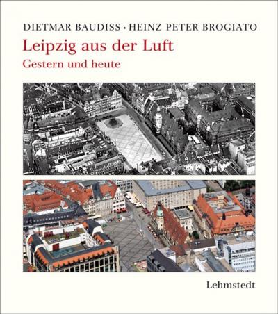 Leipzig aus der Luft – gestern und heute 