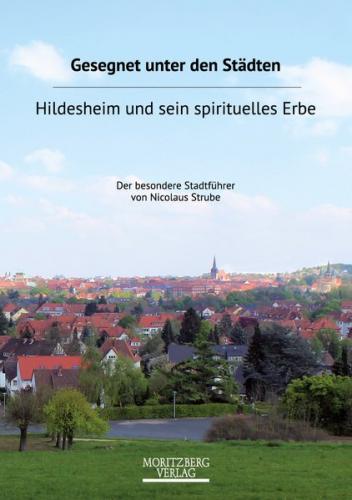 Gesegnet unter den Städten. Hildesheim und sein kulturelles Erbe 