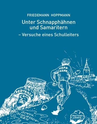 Unter Schnapphähnen und Samaritern - Versuche eines Schulleiters 