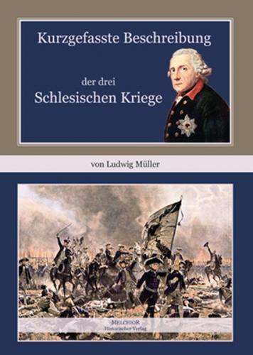Kurzgefasste Beschreibung der drei schlesischen Kriege 