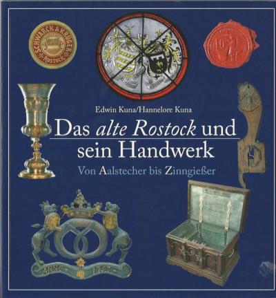 Das alte Rostock und sein Handwerk. Von Aalstecher bis Zinngießer 