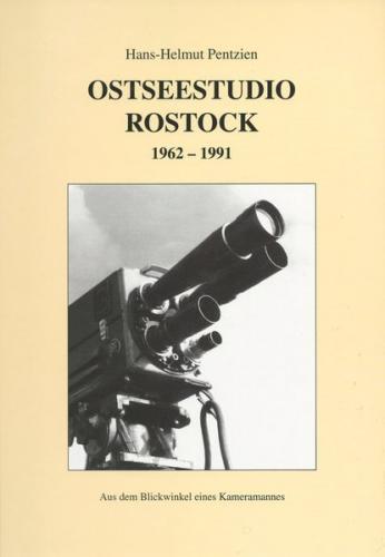 Ostseestudio Rostock 1962-1991. Aus dem Blickwinkel eines Kameramannes. 