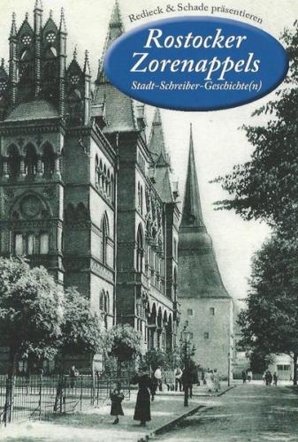 Rostocker Zorenappels. Stadt-Schreiber-Geschichte(n) 