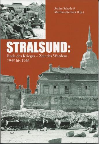 STRALSUND: Ende des Krieges - Zeit des Werdens 1945 bis 1946 
