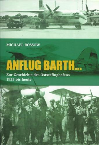 ANFLUG BARTH... Zur Geschichte des Ostseeflughafens 1935 bis heute 