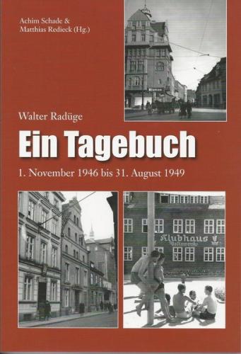 Walter Radüge Ein Tagebuch 1. November 1946 bis 31. August 1949 