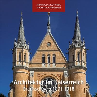 Architektur im Kaiserreich - Braunschweig 1871-1918 