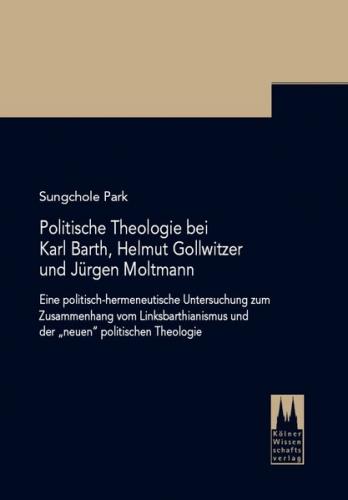 Politische Theologie bei Karl Barth, Helmut Gollwitzer und Jürgen Moltmann 