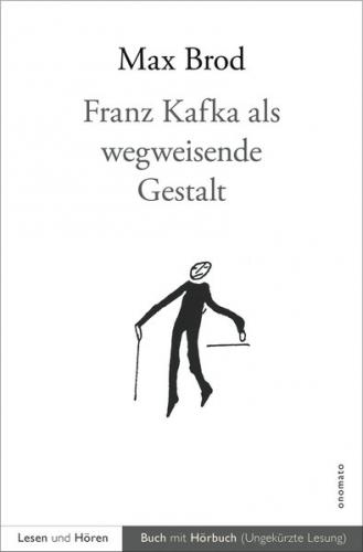 Franz Kafka als wegweisende Gestalt 