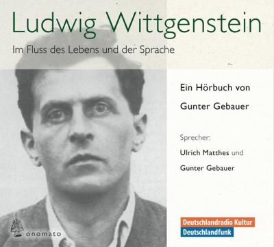Ludwig Wittgenstein. Im Fluss des Lebens und der Sprache (Audio-CD) 