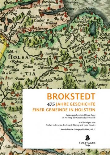 Brokstedt - 475 Jahre Geschichte einer Gemeinde in Holstein 