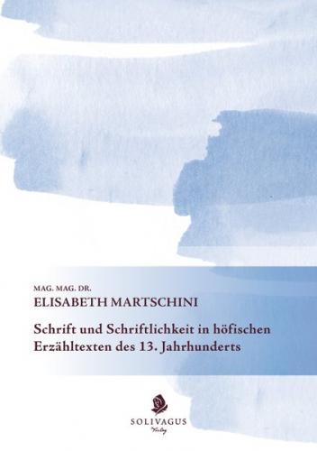 Schrift und Schriftlichkeit in höfischen Erzähltexten des 13. Jahrhunderts. 