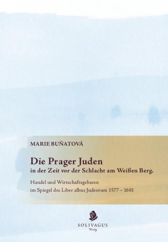 Die Prager Juden in der Zeit vor der Schlacht am Weißen Berg. 