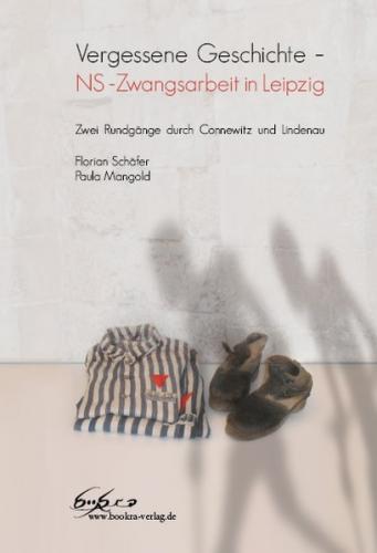 Vergessene Geschichte – NS -Zwangsarbeit in Leipzig 
