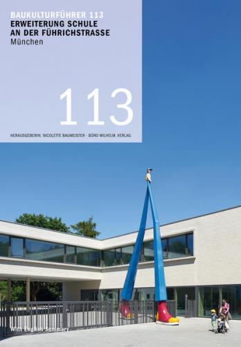 Baukulturführer 113 - Erweiterung der Schule an der Führichstraße, München 
