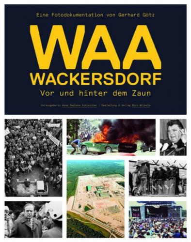 WAA Wackersdorf - Vor und hinter dem Zaun 