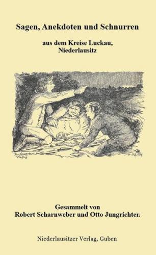 Sagen, Anekdoten und Schnurren aus dem Kreis Luckau, Niederlausitz 