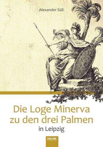 Die Loge Minerva zu den drei Palmen in Leipzig 
