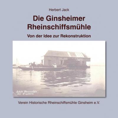 Die Ginsheimer Rheinschiffsmühle 