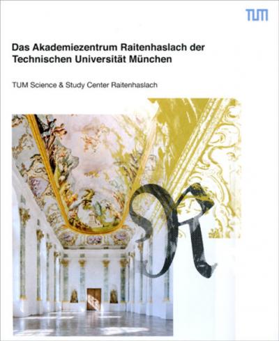 Das Akademiezentrum Raitenhaslach der Technischen Universität München 