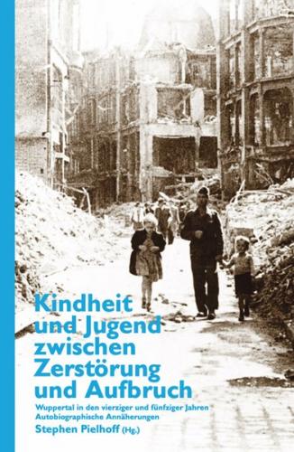 Kindheit und Jugend zwischen Zerstörung und Aufbruch 