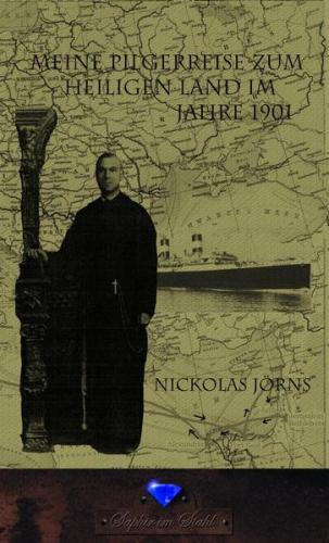 Meine Pilgerreise zum Heiligen Land im Jahr 1901 