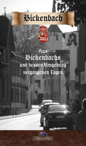 Aus Bickenbachs und dessen Umgebung vergangenen Tagen 