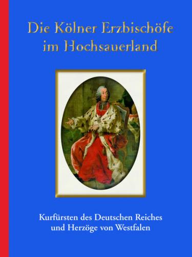 Die Kölner Erzbischöfe im Hochsauerland 