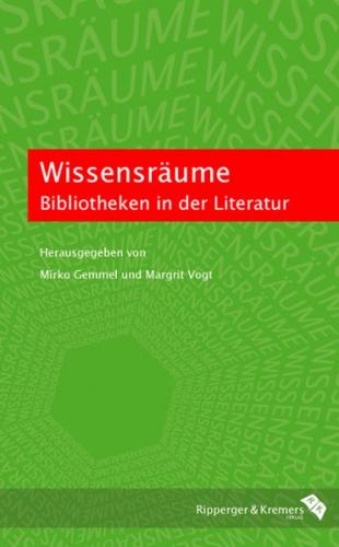 Wissensräume. Bibliotheken in der Literatur 